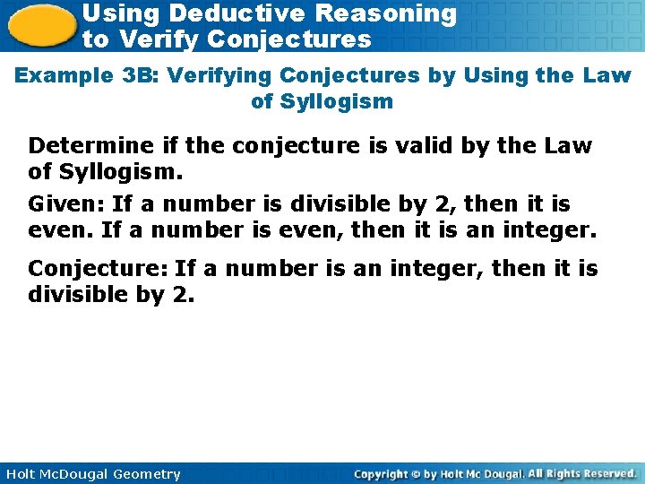Using Deductive Reasoning to Verify Conjectures Example 3 B: Verifying Conjectures by Using the