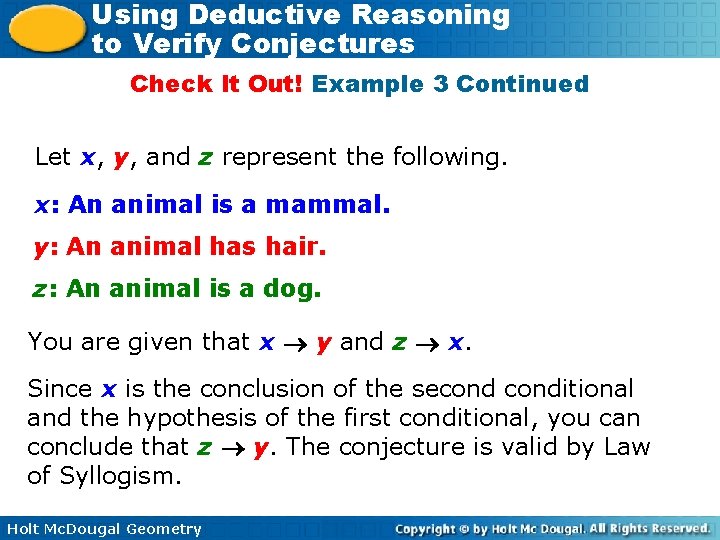 Using Deductive Reasoning to Verify Conjectures Check It Out! Example 3 Continued Let x,