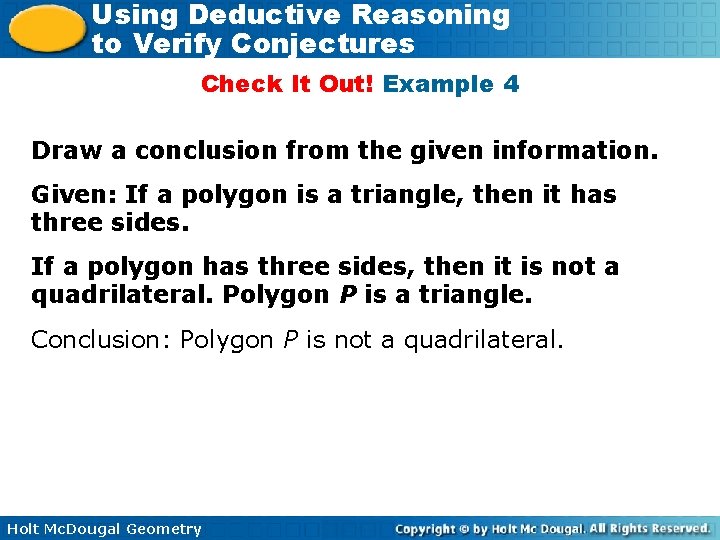Using Deductive Reasoning to Verify Conjectures Check It Out! Example 4 Draw a conclusion