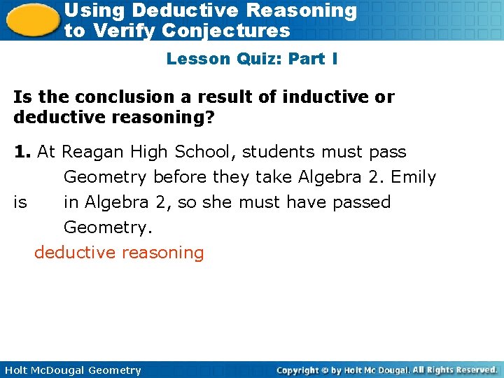 Using Deductive Reasoning to Verify Conjectures Lesson Quiz: Part I Is the conclusion a
