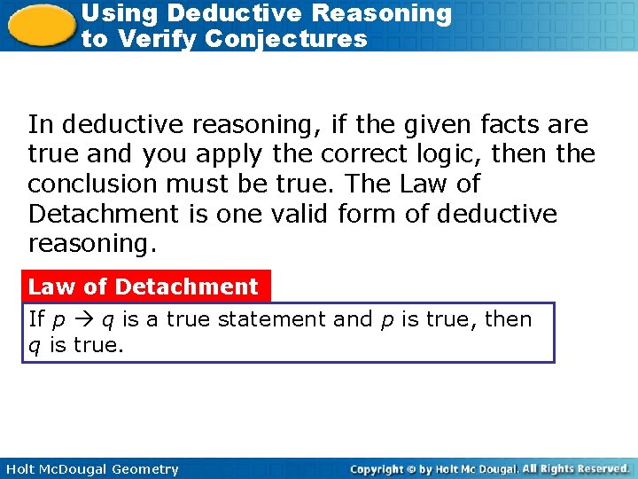Using Deductive Reasoning to Verify Conjectures In deductive reasoning, if the given facts are
