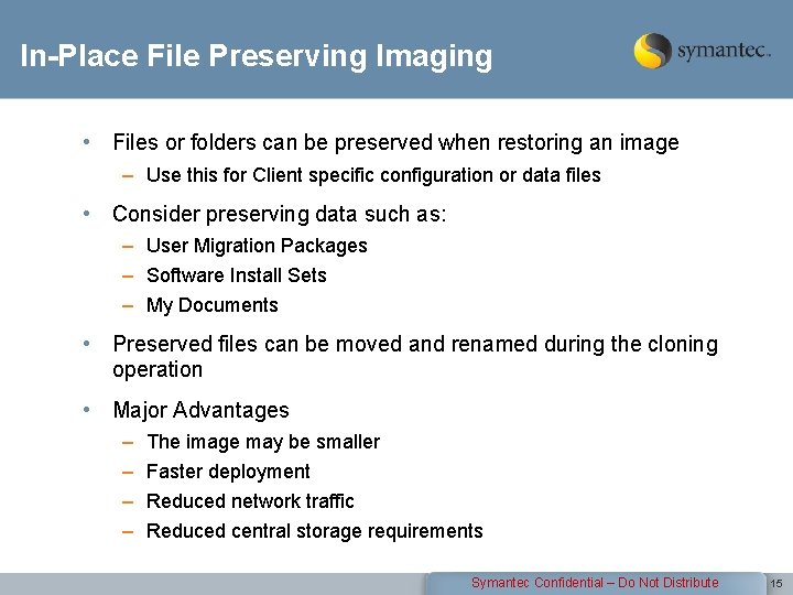 In-Place File Preserving Imaging • Files or folders can be preserved when restoring an