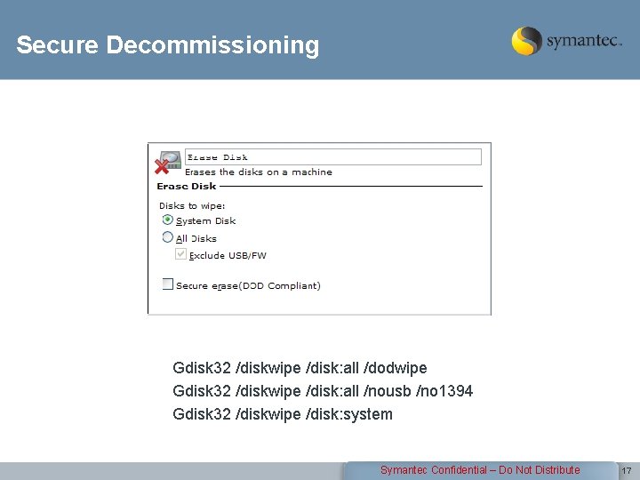 Secure Decommissioning Gdisk 32 /diskwipe /disk: all /dodwipe Gdisk 32 /diskwipe /disk: all /nousb