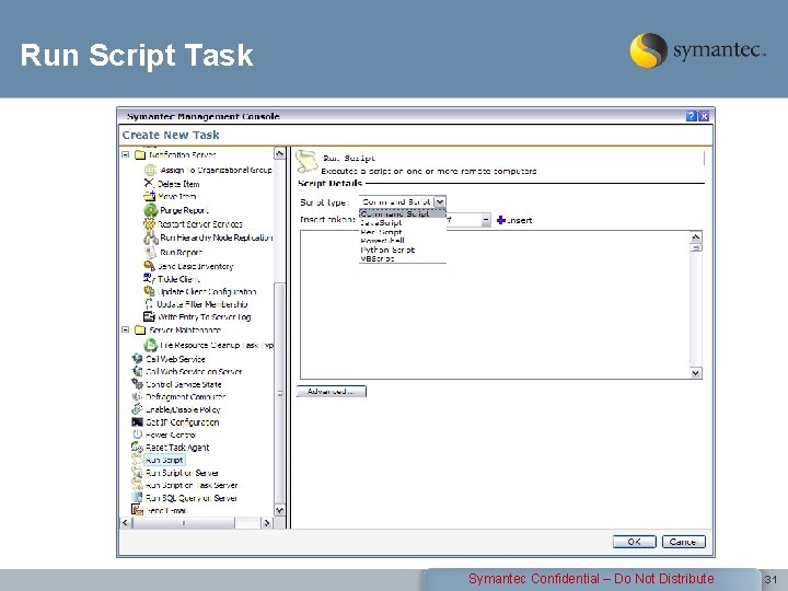 Run Script Task Symantec Confidential – Do Not Distribute 31 