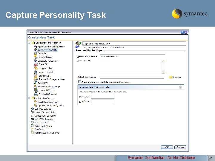 Capture Personality Task Symantec Confidential – Do Not Distribute 35 