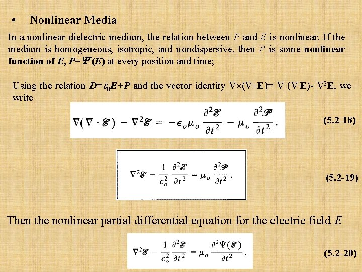  • Nonlinear Media In a nonlinear dielectric medium, the relation between P and