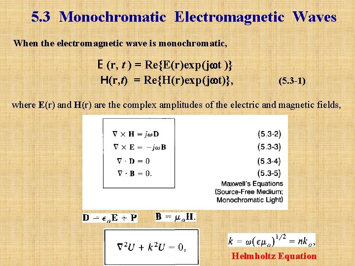 5. 3 Monochromatic Electromagnetic Waves When the electromagnetic wave is monochromatic, E (r, t