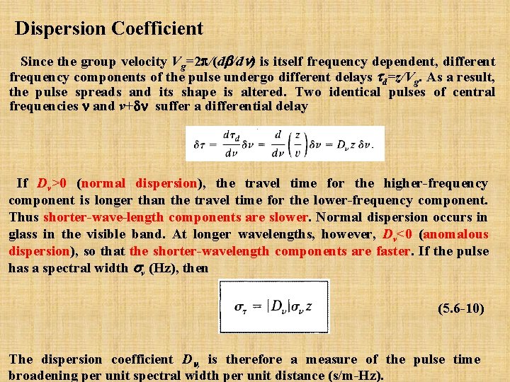 Dispersion Coefficient Since the group velocity Vg=2 /(d /d ) is itself frequency dependent,