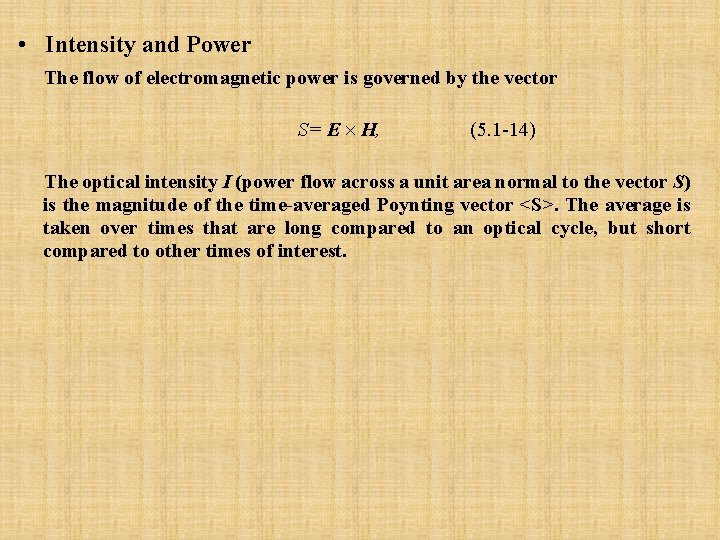  • Intensity and Power The flow of electromagnetic power is governed by the