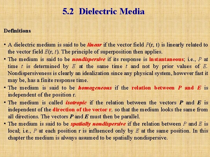 5. 2 Dielectric Media Definitions • A dielectric medium is said to be linear