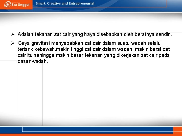 Ø Adalah tekanan zat cair yang haya disebabkan oleh beratnya sendiri. Ø Gaya gravitasi