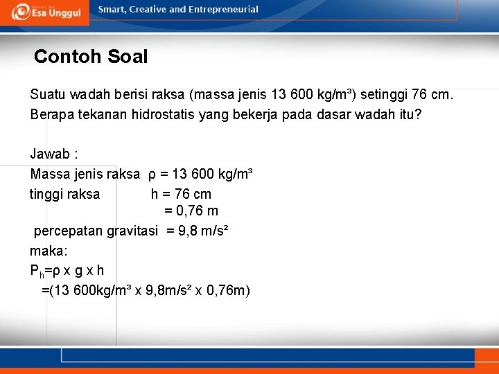 Contoh Soal Suatu wadah berisi raksa (massa jenis 13 600 kg/m³) setinggi 76 cm.
