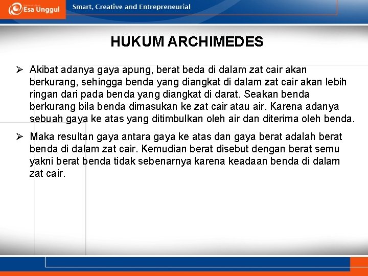 HUKUM ARCHIMEDES Ø Akibat adanya gaya apung, berat beda di dalam zat cair akan