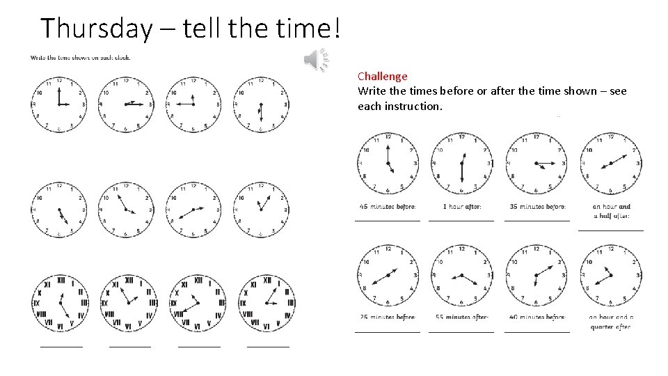 Thursday – tell the time! Challenge Write the times before or after the time