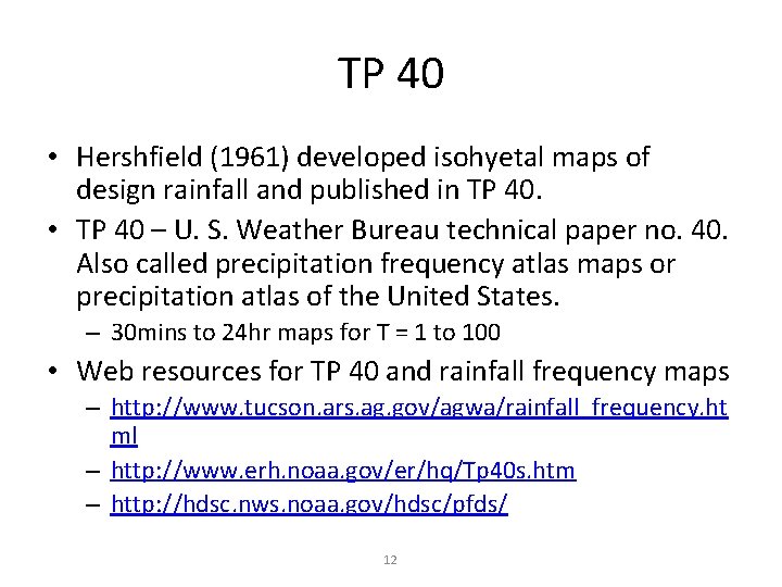 TP 40 • Hershfield (1961) developed isohyetal maps of design rainfall and published in TP 40 • Hershfield (1961) developed isohyetal maps of design rainfall and published in