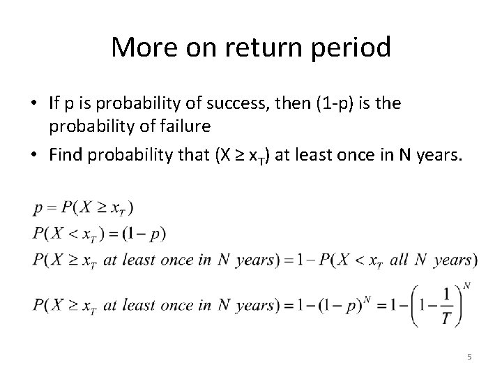 More on return period • If p is probability of success, then (1 -p) More on return period • If p is probability of success, then (1 -p)