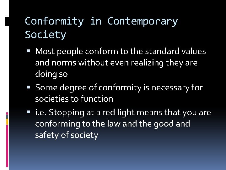 Conformity in Contemporary Society Most people conform to the standard values and norms without