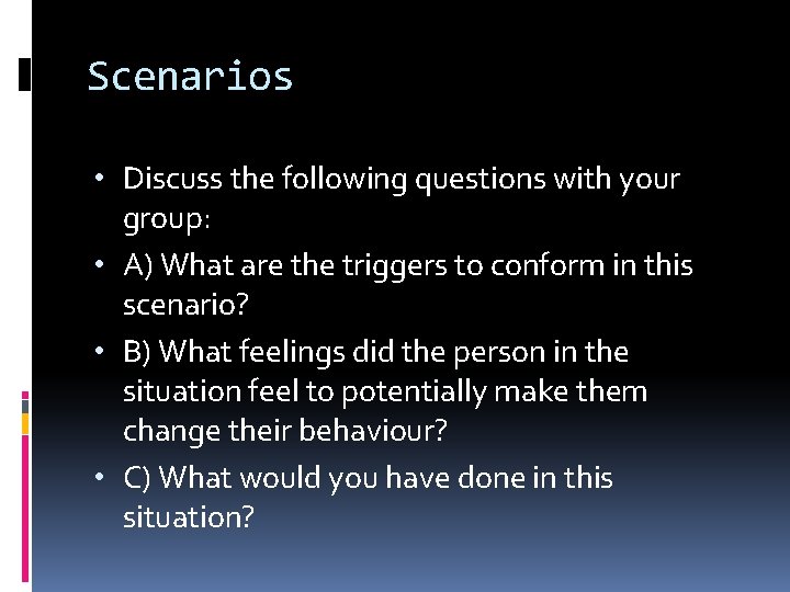 Scenarios • Discuss the following questions with your group: • A) What are the