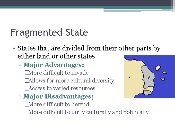 Fragmented State • States that are divided from their other parts by either land