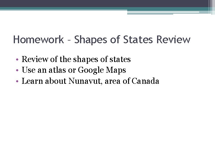 Homework – Shapes of States Review • Review of the shapes of states •