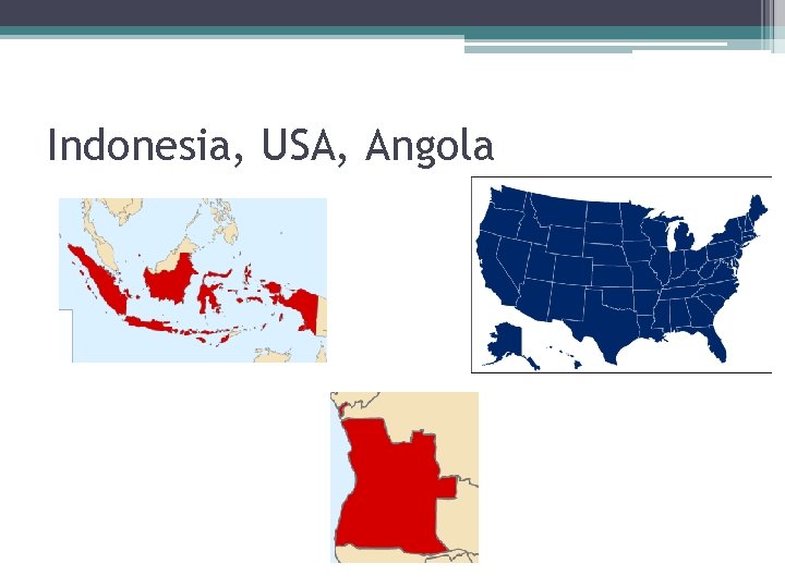 Indonesia, USA, Angola 