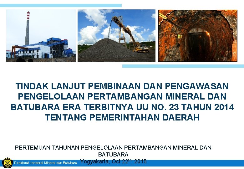 TINDAK LANJUT PEMBINAAN DAN PENGAWASAN PENGELOLAAN PERTAMBANGAN MINERAL DAN BATUBARA ERA TERBITNYA UU NO.