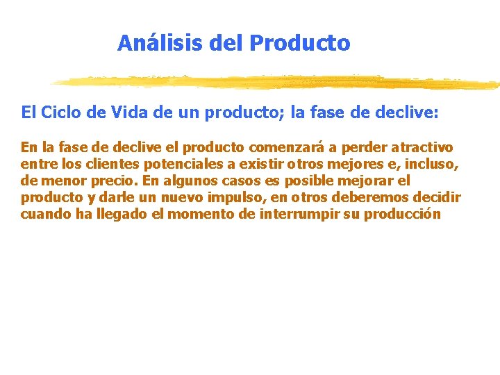 Análisis del Producto El Ciclo de Vida de un producto; la fase de declive: