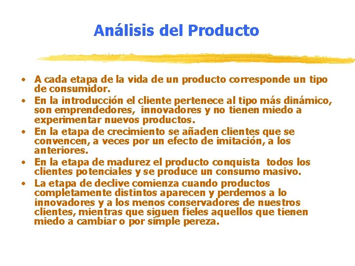 Análisis del Producto • A cada etapa de la vida de un producto corresponde