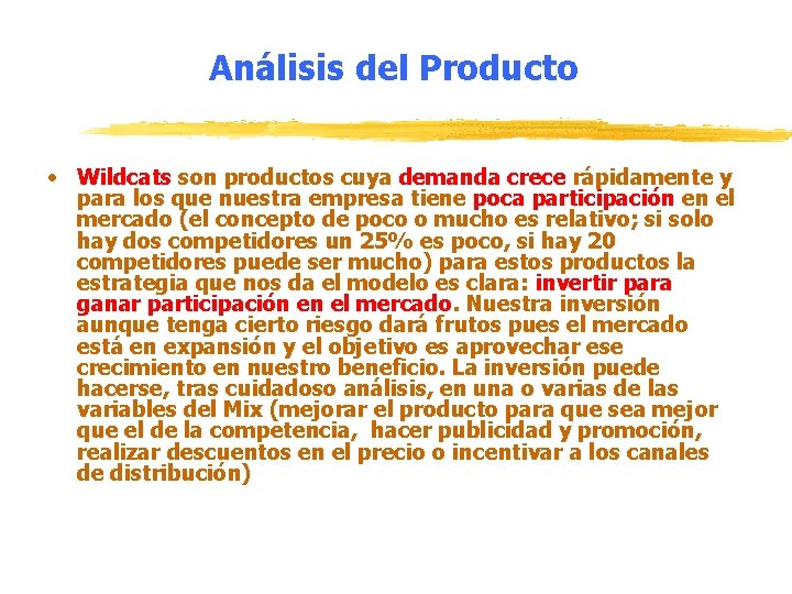 Análisis del Producto • Wildcats son productos cuya demanda crece rápidamente y para los