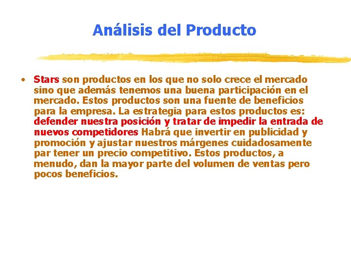 Análisis del Producto • Stars son productos en los que no solo crece el