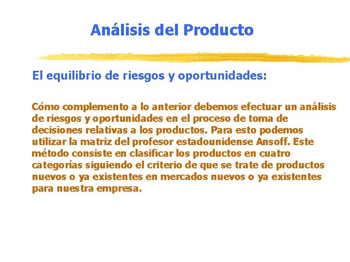 Análisis del Producto El equilibrio de riesgos y oportunidades: Cómo complemento a lo anterior