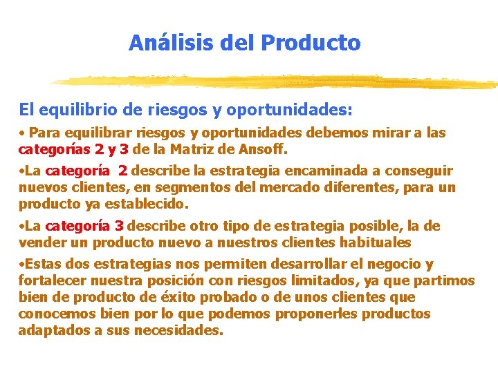 Análisis del Producto El equilibrio de riesgos y oportunidades: • Para equilibrar riesgos y