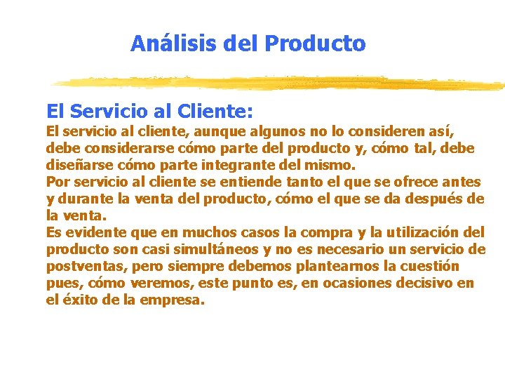 Análisis del Producto El Servicio al Cliente: El servicio al cliente, aunque algunos no