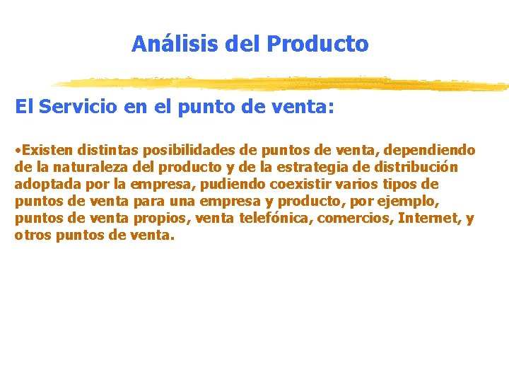 Análisis del Producto El Servicio en el punto de venta: • Existen distintas posibilidades