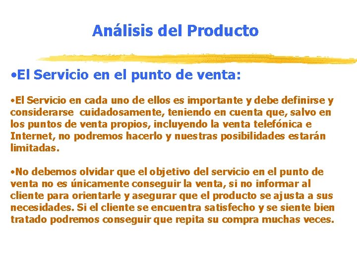 Análisis del Producto • El Servicio en el punto de venta: • El Servicio