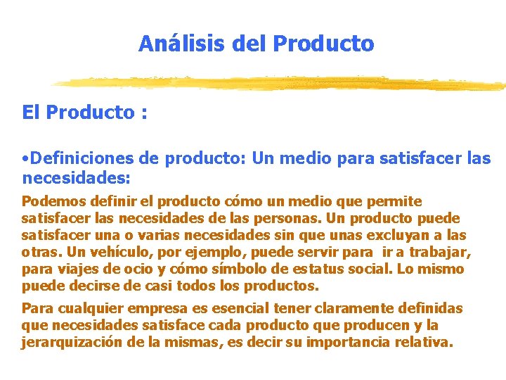 Análisis del Producto El Producto : • Definiciones de producto: Un medio para satisfacer