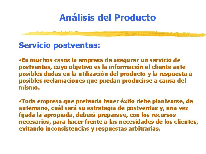 Análisis del Producto Servicio postventas: • En muchos casos la empresa de asegurar un