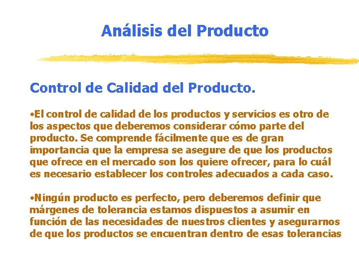 Análisis del Producto Control de Calidad del Producto. • El control de calidad de