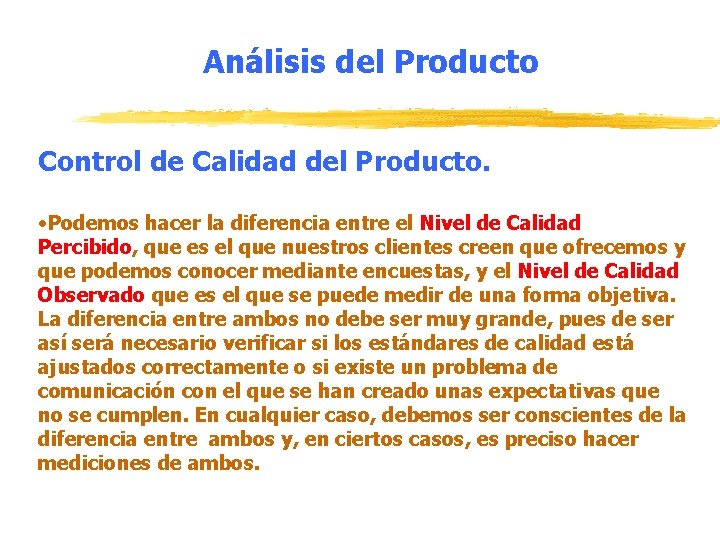 Análisis del Producto Control de Calidad del Producto. • Podemos hacer la diferencia entre