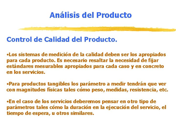 Análisis del Producto Control de Calidad del Producto. • Los sistemas de medición de