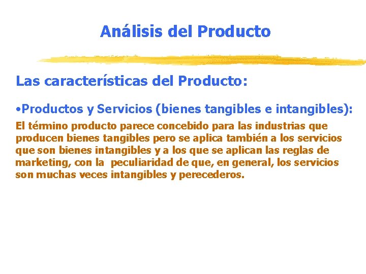 Análisis del Producto Las características del Producto: • Productos y Servicios (bienes tangibles e