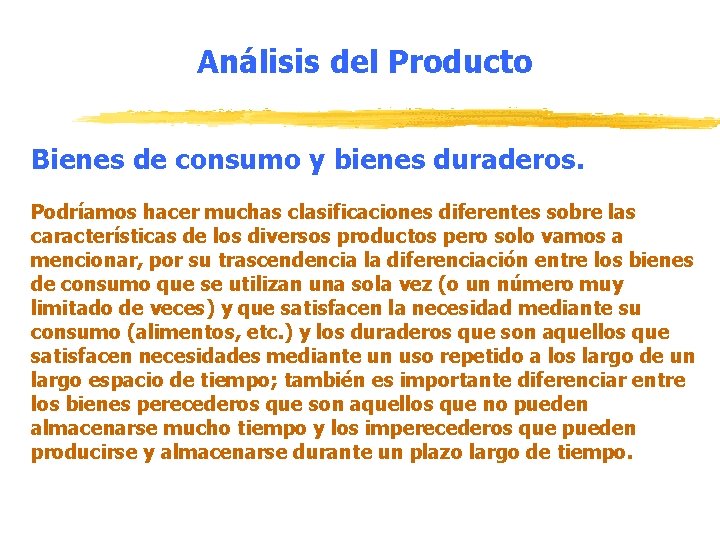 Análisis del Producto Bienes de consumo y bienes duraderos. Podríamos hacer muchas clasificaciones diferentes