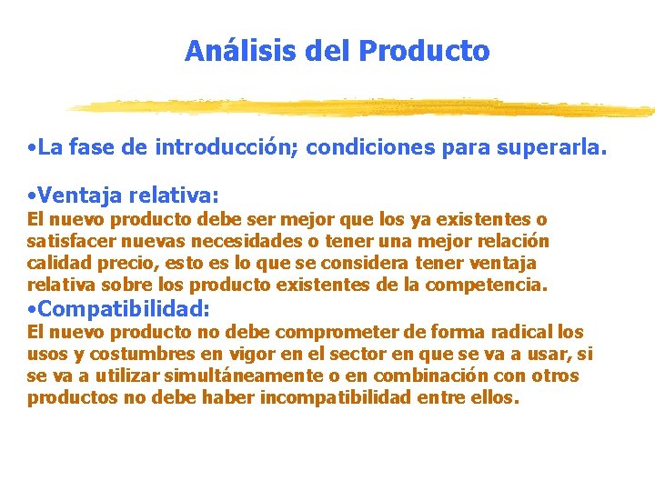 Análisis del Producto • La fase de introducción; condiciones para superarla. • Ventaja relativa: