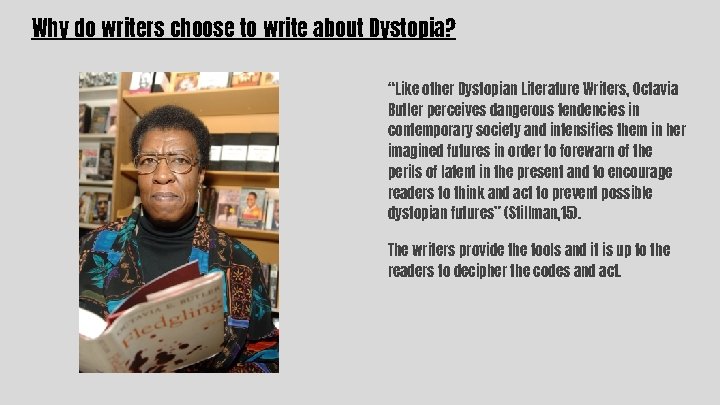 Why do writers choose to write about Dystopia? “Like other Dystopian Literature Writers, Octavia