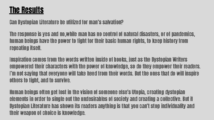 The Results Can Dystopian Literature be utilized for man’s salvation? The response is yes The Results Can Dystopian Literature be utilized for man’s salvation? The response is yes