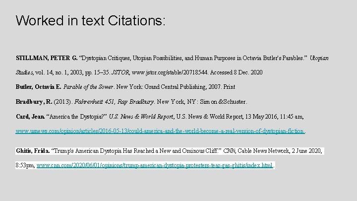 Worked in text Citations: STILLMAN, PETER G. “Dystopian Critiques, Utopian Possibilities, and Human Purposes