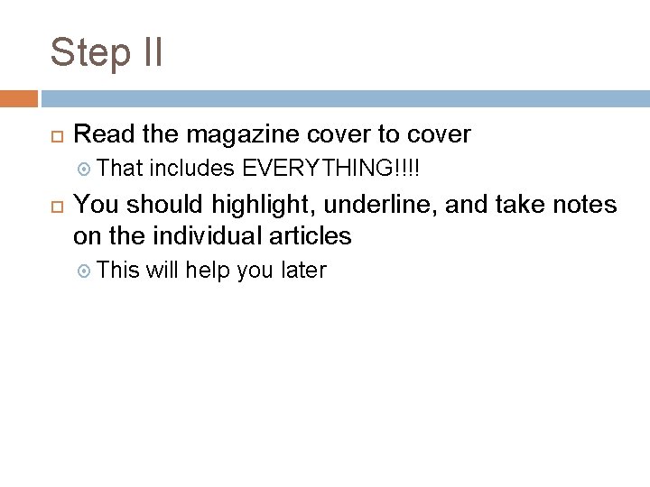 Step II Read the magazine cover to cover That includes EVERYTHING!!!! You should highlight,