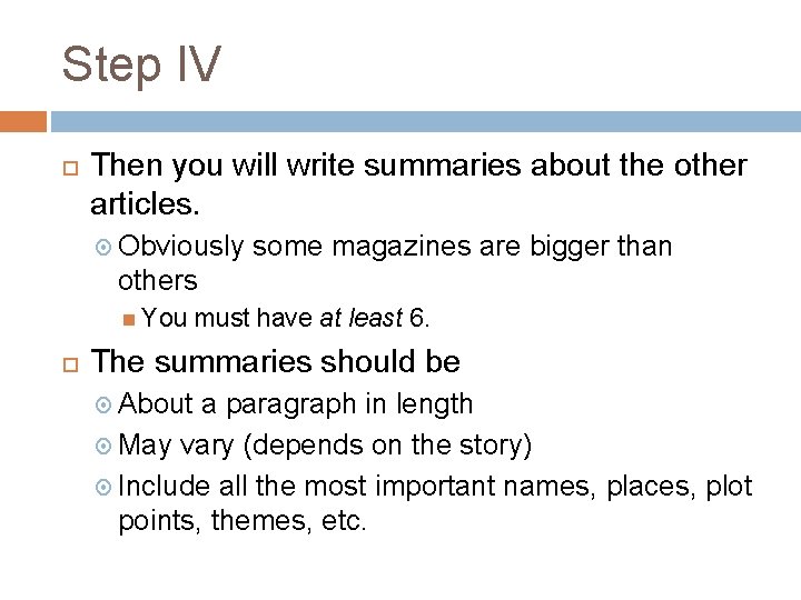 Step IV Then you will write summaries about the other articles. Obviously some magazines