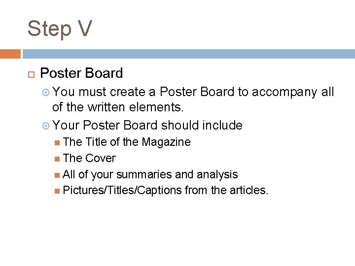 Step V Poster Board You must create a Poster Board to accompany all of