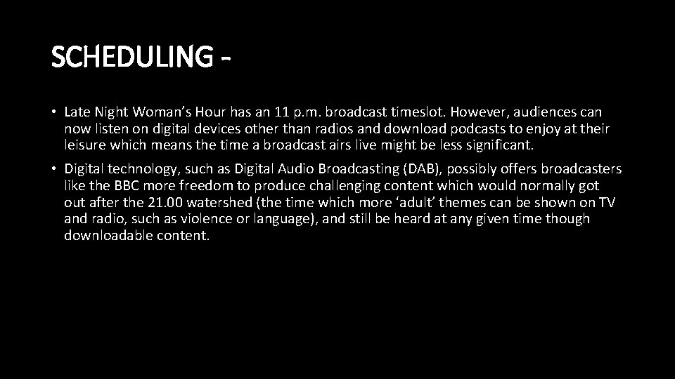 SCHEDULING • Late Night Woman’s Hour has an 11 p. m. broadcast timeslot. However,